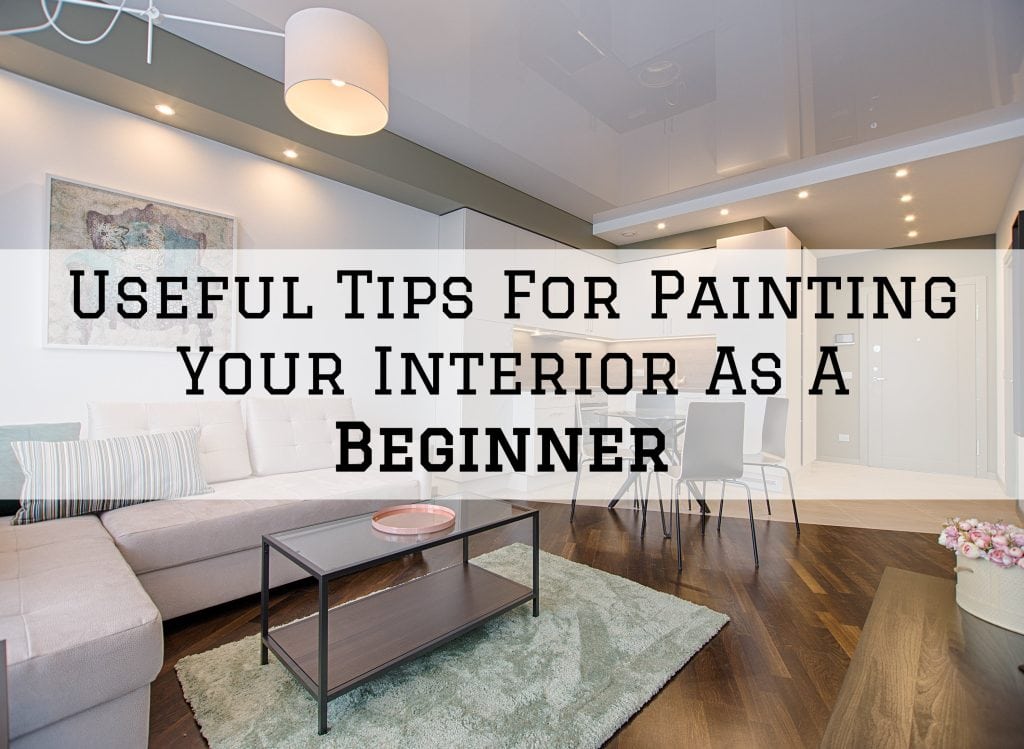 2022-09-09 Paint Philadelphia Newtown PA Useful Tips For Painting Your Interior As A Beginner