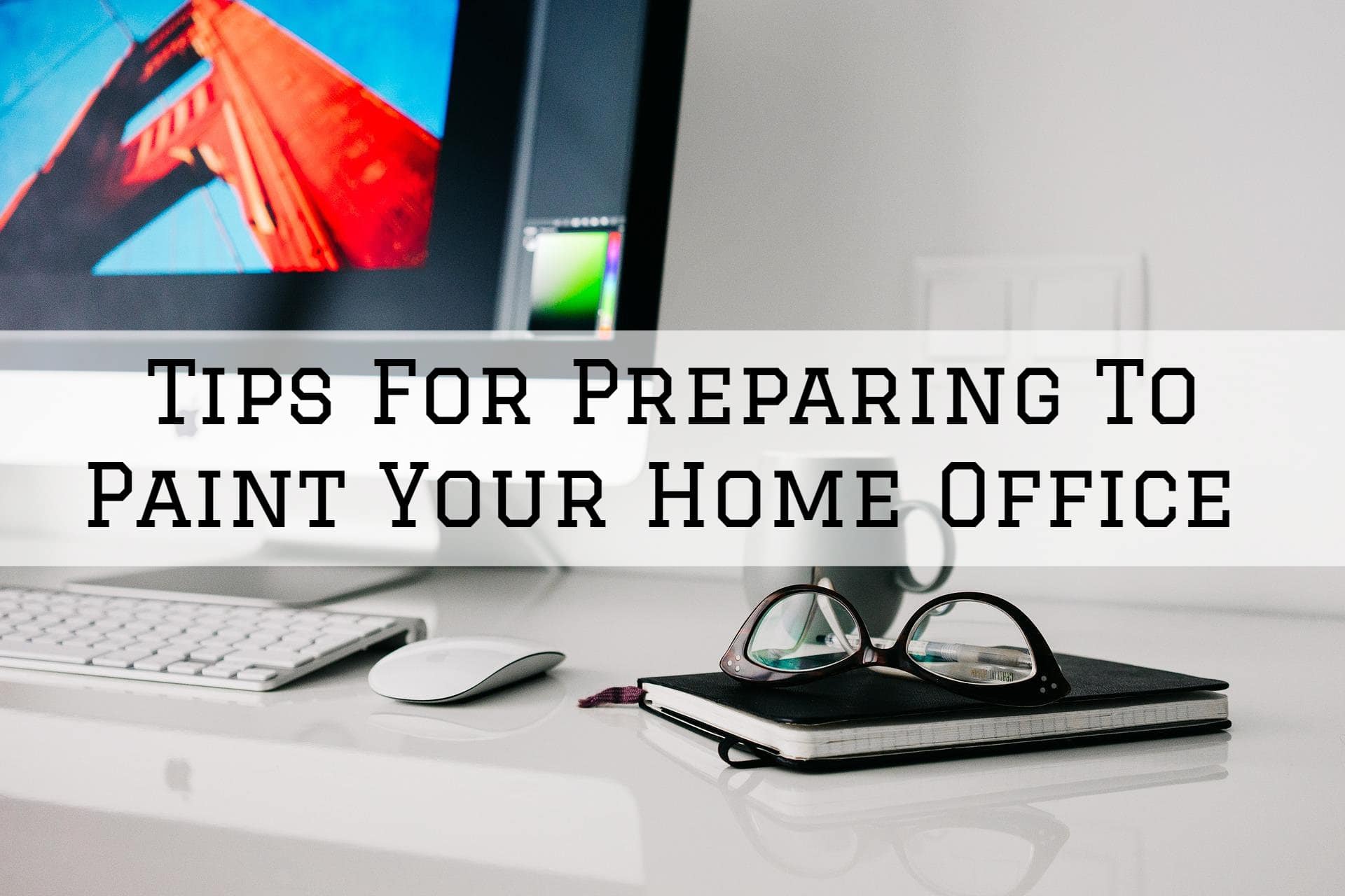 Some Tips For Preparing To Paint Your Home Office in Holland