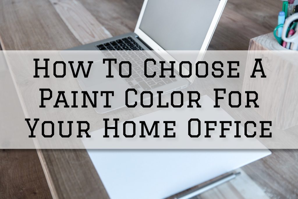 2022-10-24 Paint Philadelphia Holland PA How To Choose A Paint Color For Your Home Office