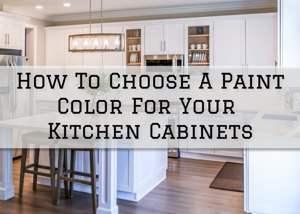 2023-01-29 Paint Philadelphia Newtown PA How To Choose A Paint Color For Your Kitchen Cabinets