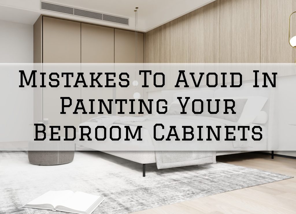 2023-06-24 Paint Philadelphia Holland PA Mistakes To Avoid In Painting Your Bedroom Cabinets