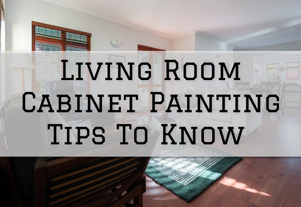 2023-08-09 Paint Philadelphia Newtown PA Living Room Cabinet Painting Tips To Know