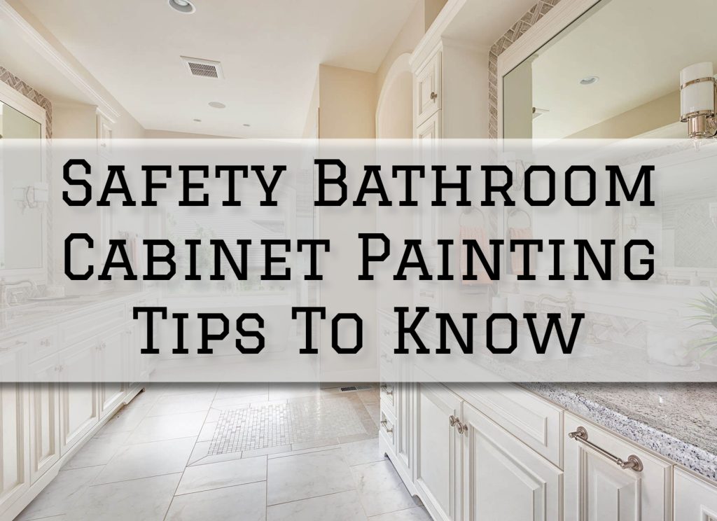 2023-10-24 Paint Philadelphia Holland PA Safety Bathroom Cabinet Painting Tips To Know