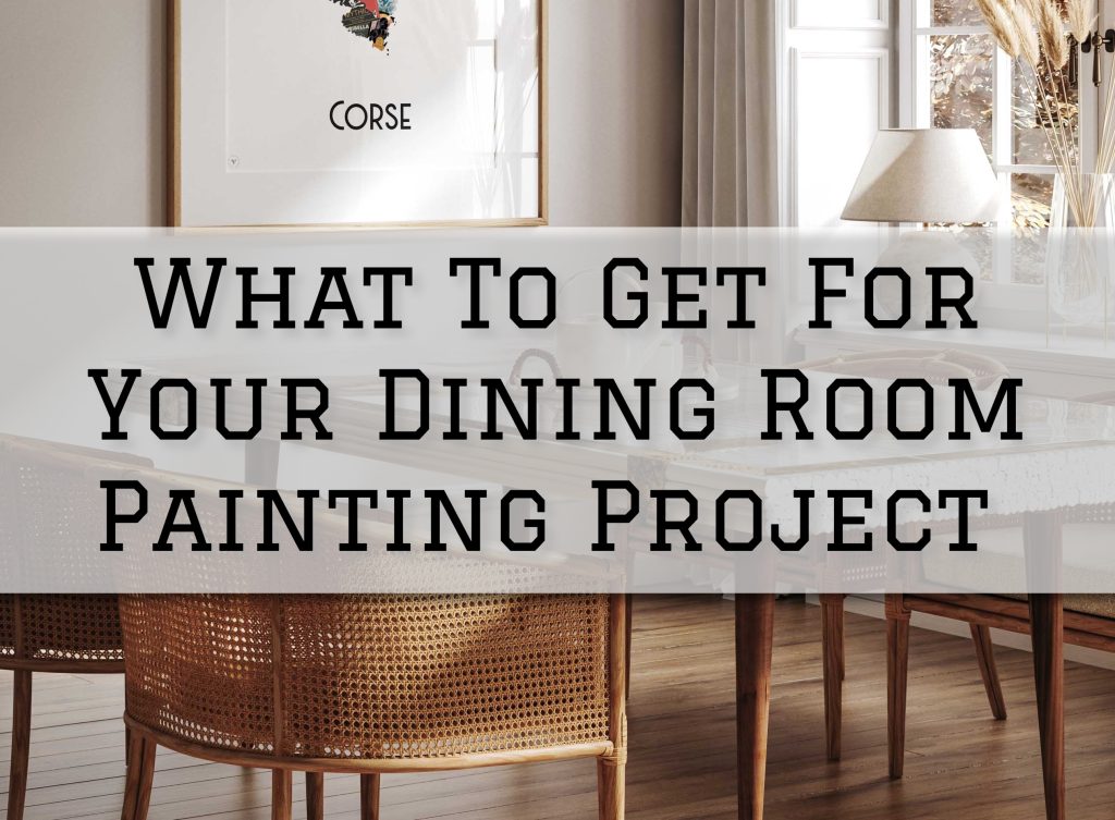 2023-12-19 Paint Philadelphia Holland PA What To Get For Your Dining Room Painting Project