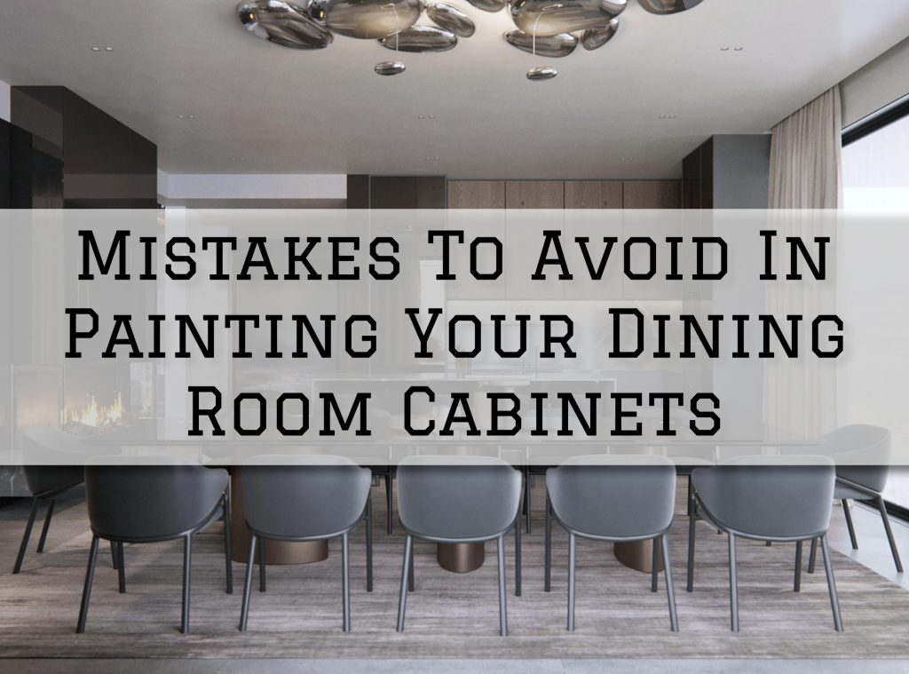 2023-12-29 Paint Philadelphia Holland PA Mistakes To Avoid In Painting Your Dining Room Cabinets