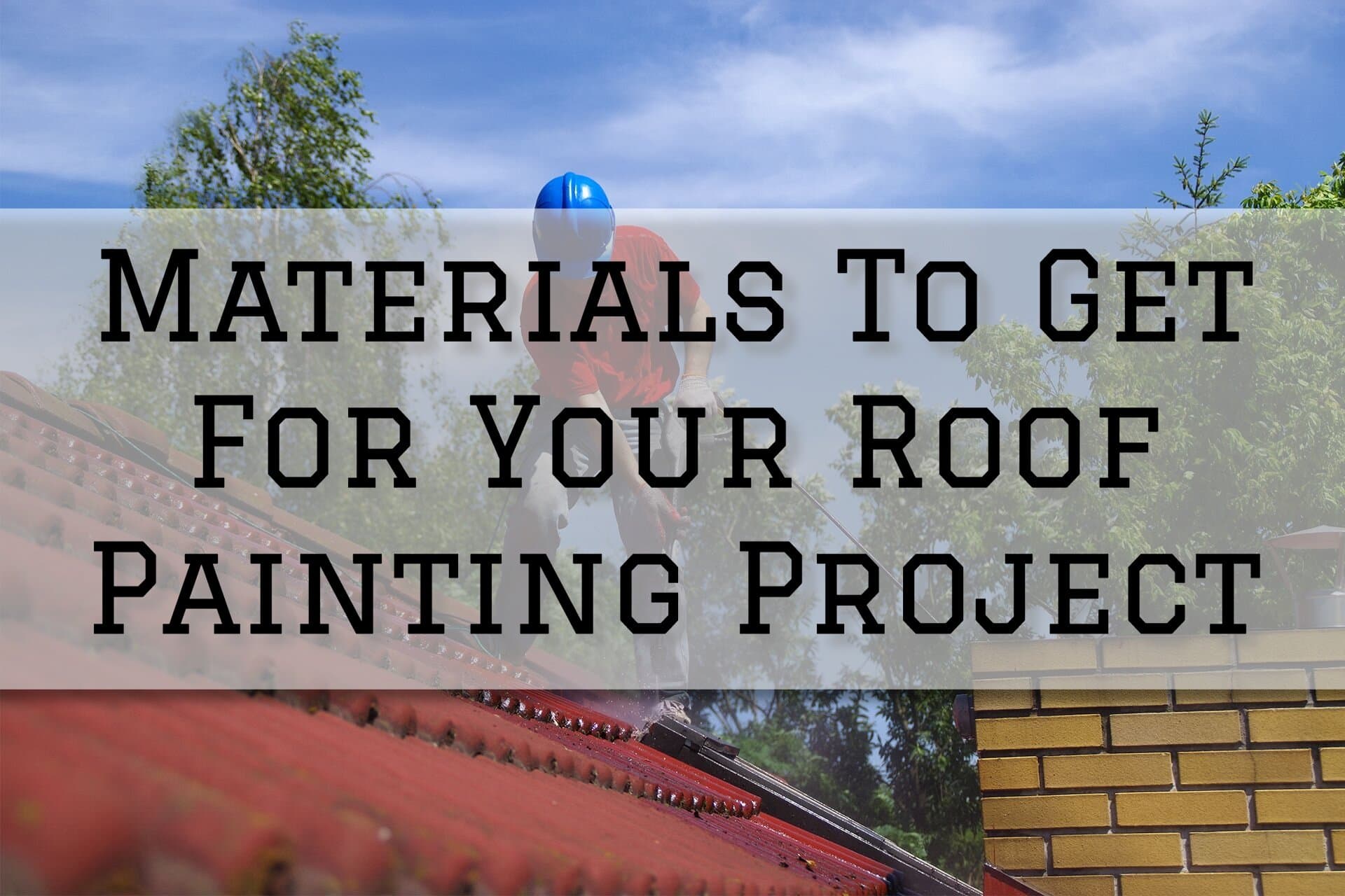 2024-01-04 Paint Philadelphia Newtown PA Materials To Get For Your Roof Painting Project