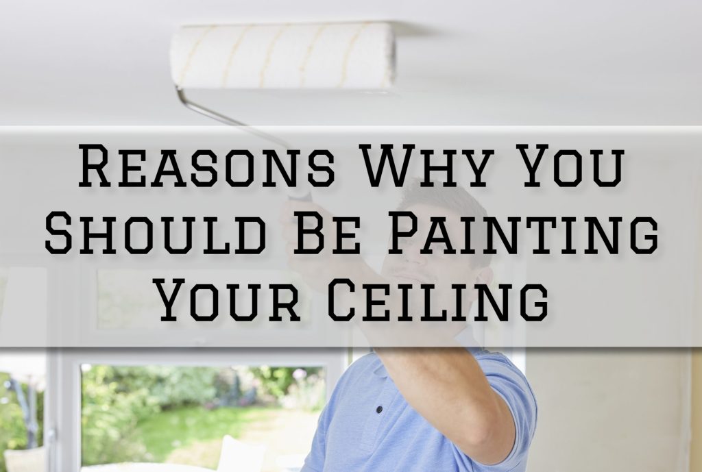 2024-01-29 Paint Philadelphia Holland PA Reasons Why You Should Be Painting Your Ceiling