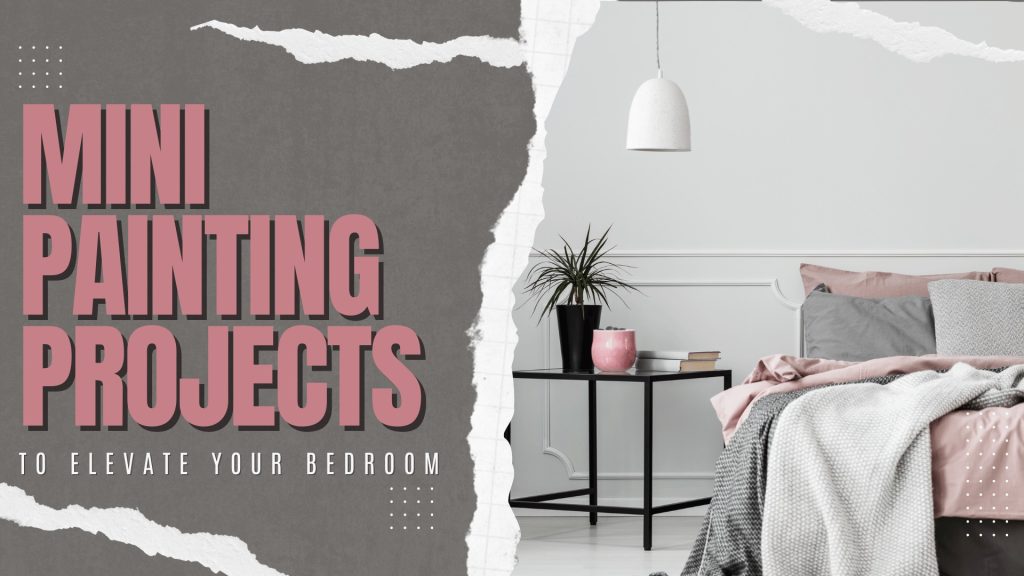 Mini Painting Projects To Elevate Your Bedroom in Newtown, PA | PAINT Philadelphia 2 2024-07-14 Paint Philadelphia Newtown PA Mini Painting Projects To Elevate Your Bedroom