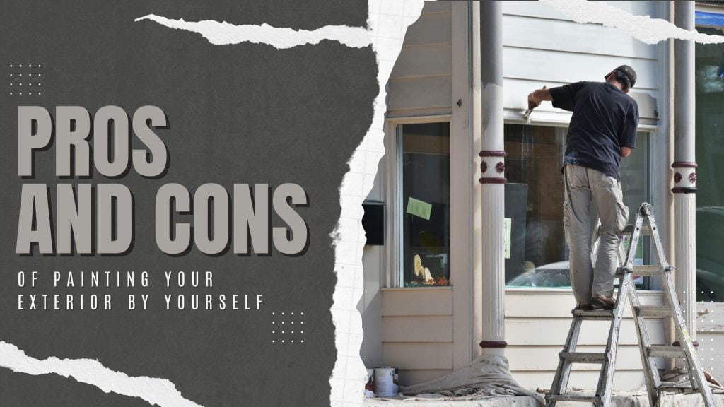2024-08-04 Paint Philadelphia Newtown PA Pros and Cons Of Painting Your Exterior By Yourself