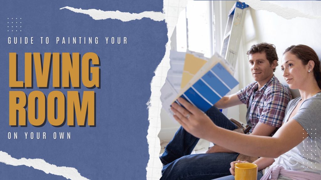 2024-08-09 Paint Philadelphia Holland PA Guide To Painting Your Living Room On Your Own