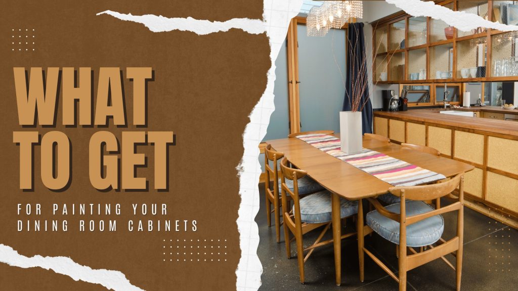 What To Get For Painting Your Dining Room Cabinets in Holland, PA | PAINT Philadelphia 2 2024-08-29 Paint Philadelphia Holland PA What To Get For Painting Your Dining Room Cabinets