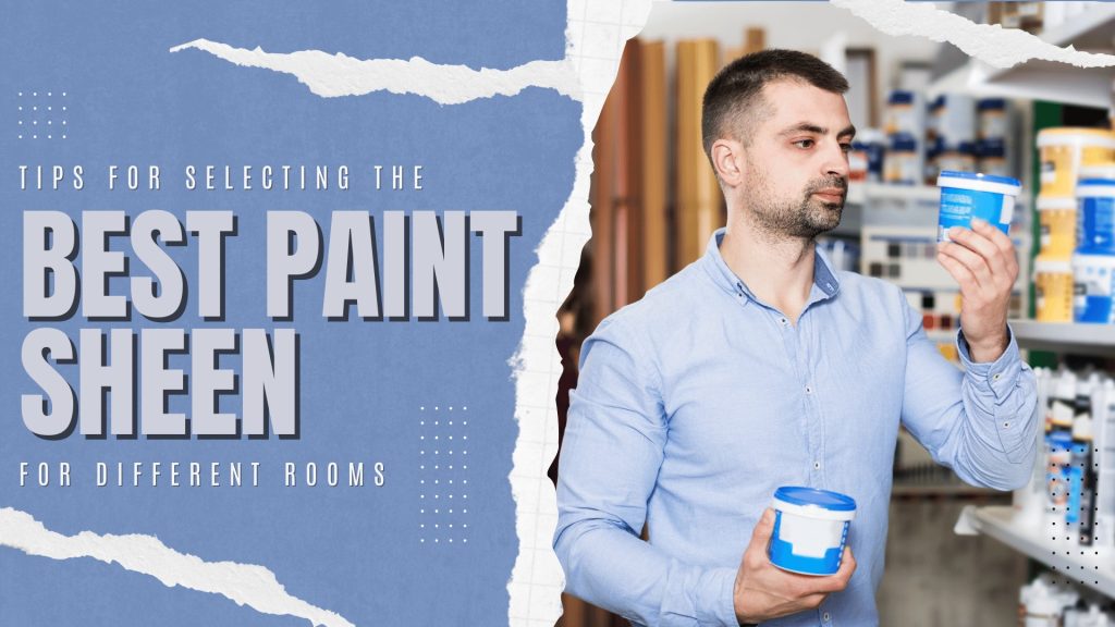 2024-11-14 Paint Philadelphia Newtown PA Tips for Selecting the Best Paint Sheen for Different Rooms