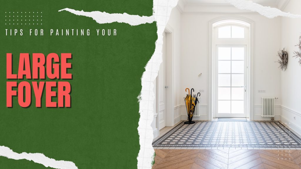 2025-04-14 Paint Philadelphia Tips For Painting Your Large Foyer In Richboro, PA