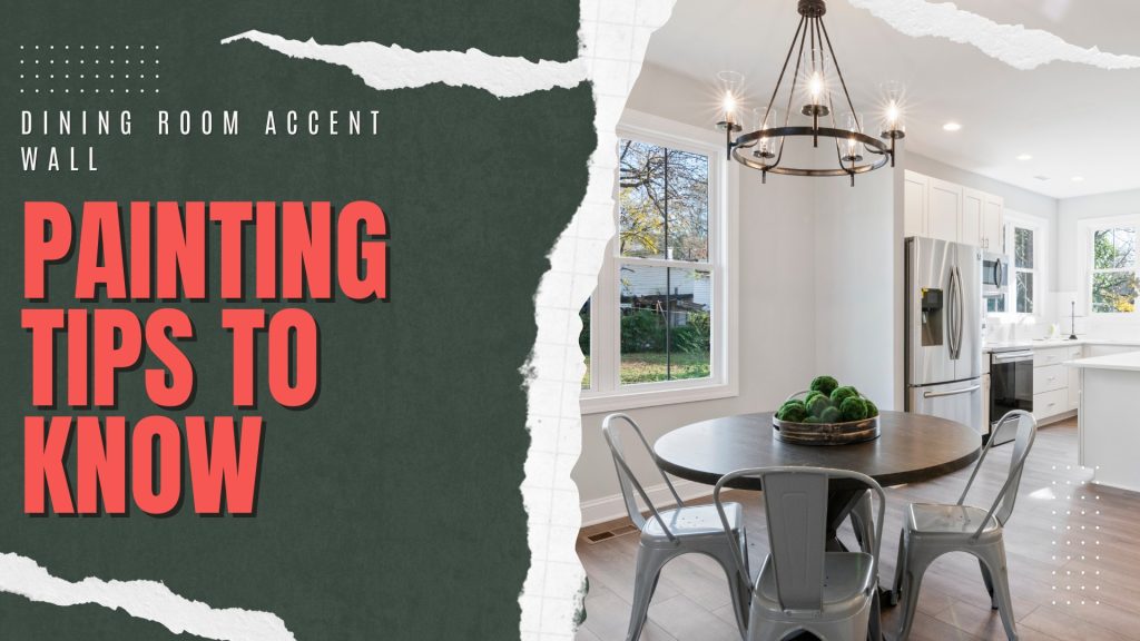 2025-04-19 Paint Philadelphia Dining Room Accent Wall Painting Tips To Know In Newton, PA