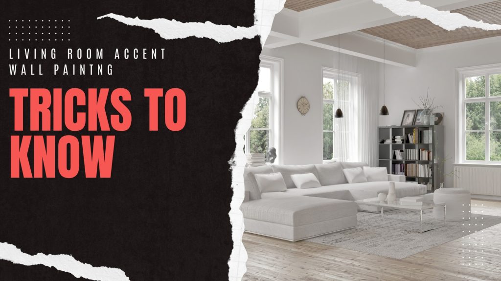 Living Room Accent Wall Painting Tricks To Know In Newtown, PA